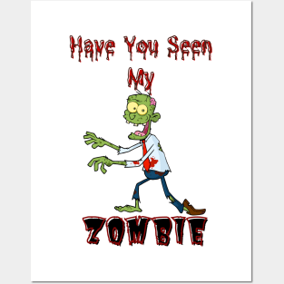 Have You Seen My Zombie Posters and Art